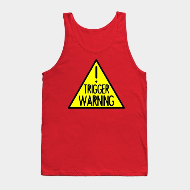 TRIGGER WARNING Tank Top by Shrenk